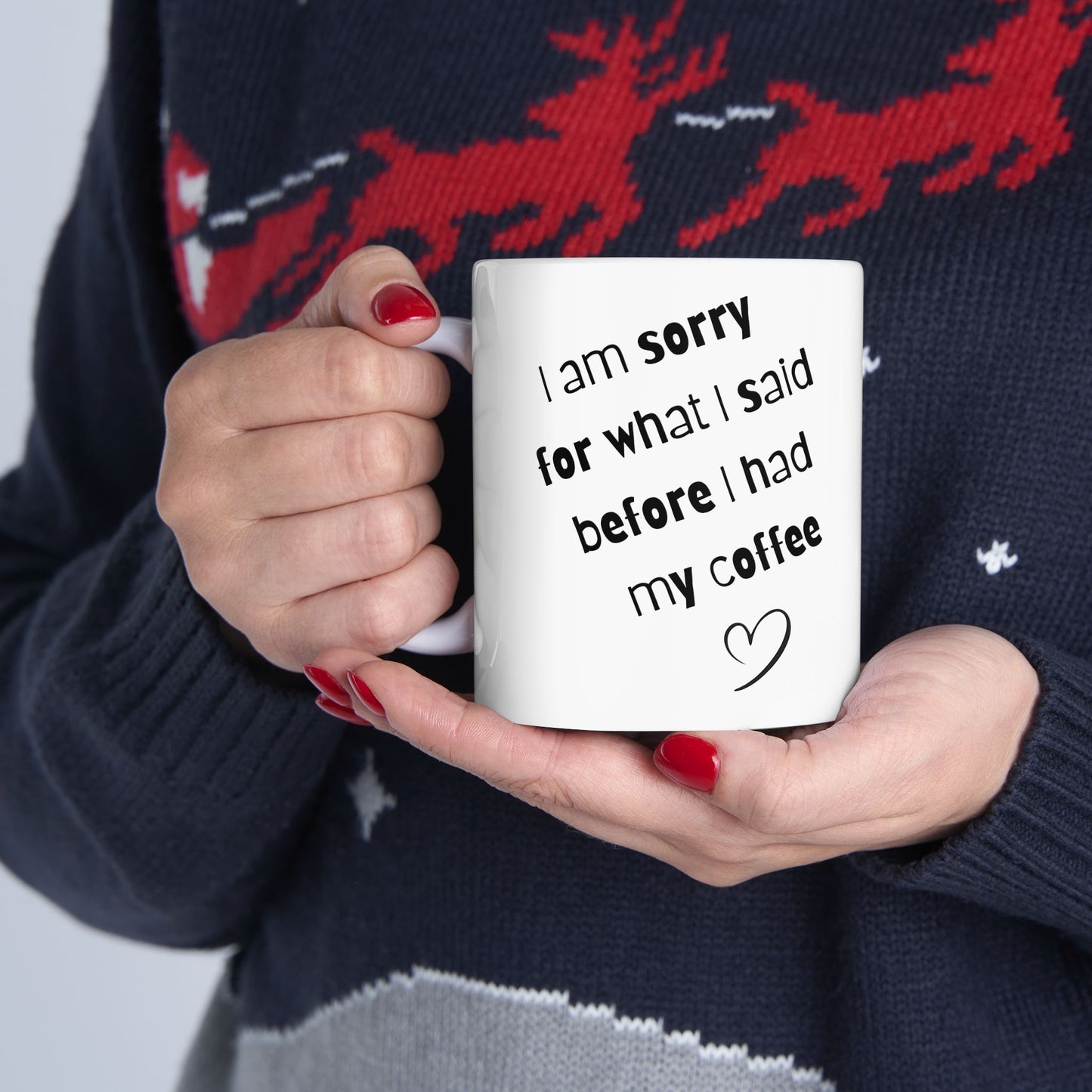 Coffee Mug — "I am sorry for what I said before I had my coffee" Ceramic Gift